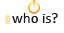 who is? button